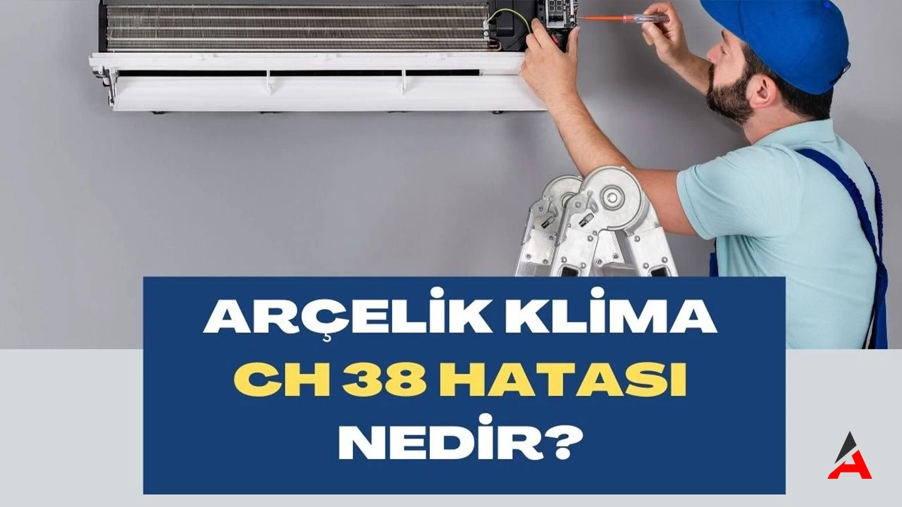 Arçelik Klima Ch 38 Hatası Çözümü