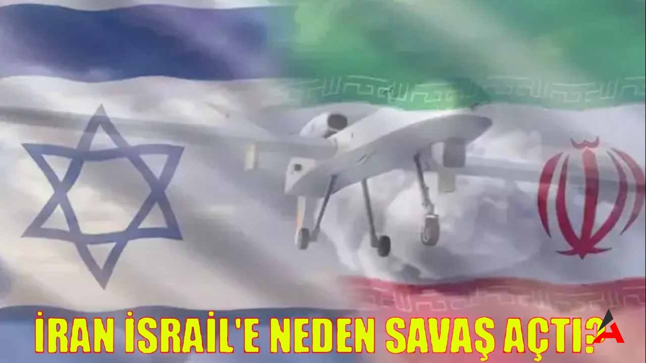 İran Neden İsrail’e Savaş Açtı? Asıl Sebebi Nedir